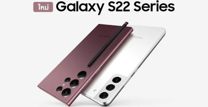 เปิดราคาไทย Samsung Galaxy S22 series เริ่มต้นที่ 29,900 บาท พร้อมโปรเด็ดช่วงพรีออเดอร์ 5 ต่อ มูลค่ารวมกว่า 18,289 บาท วันนี้ – 3 มีนาคม 2565 เท่านั้น!!!