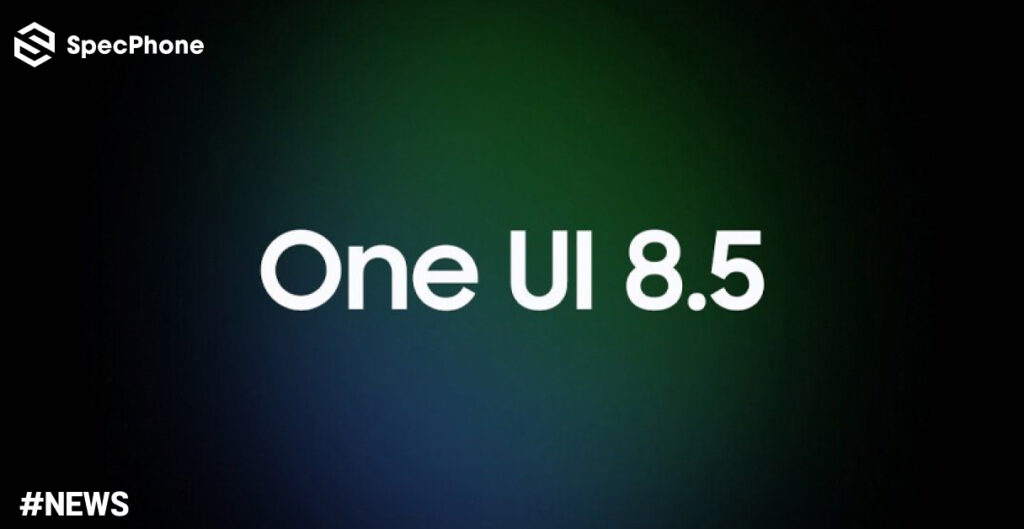 รายชื่อมือถือและแท็บเล็ต Samsung รุ่นไหนไม่ได้ไปต่อใน One UI 8.5