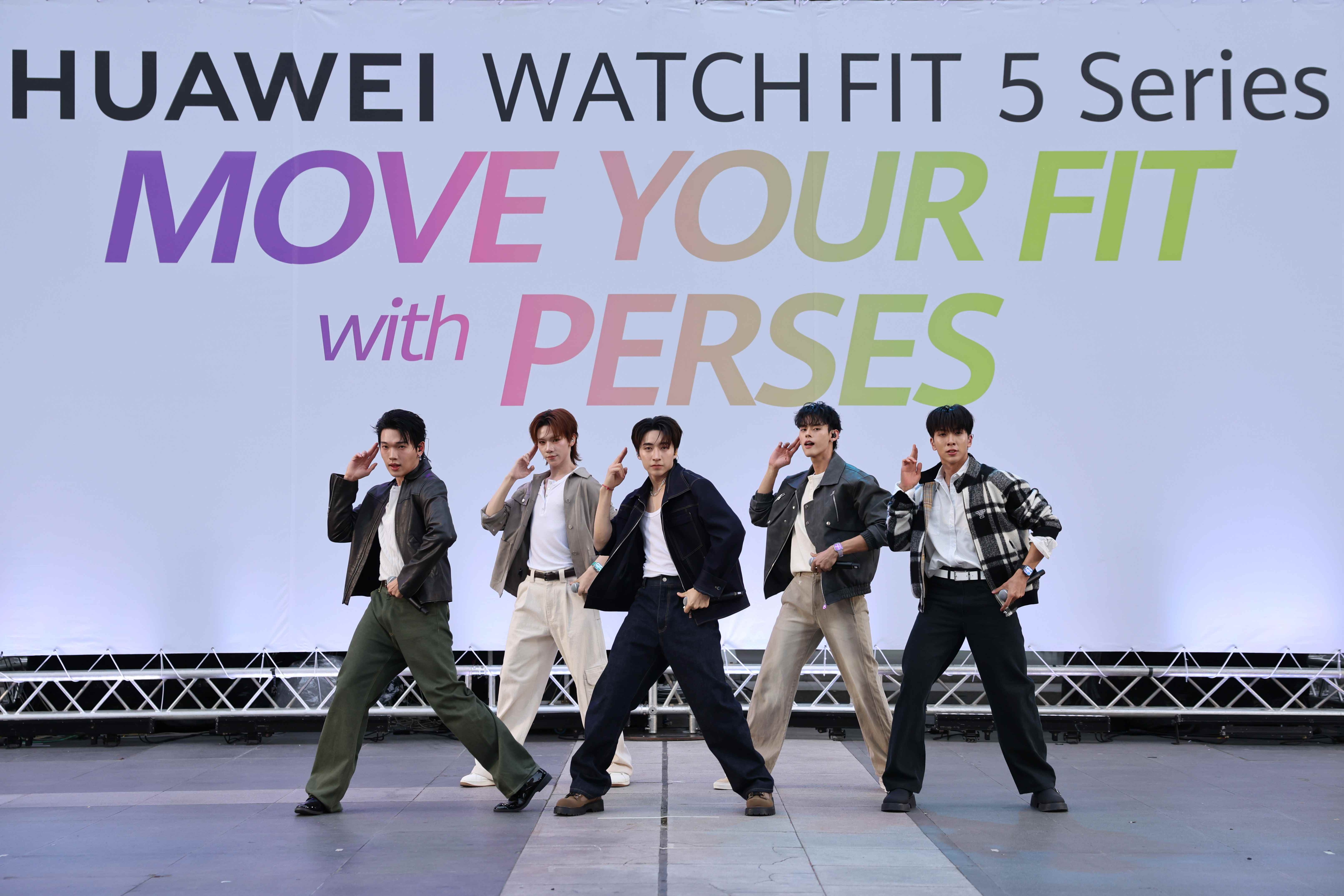 PERSES เสิร์ฟโชว์สุดเดือด พร้อมชวนแฟน ๆ MOVE YOUR FIT ไปด้วยกันกับ HUAWEI WATCH FIT 5 Series